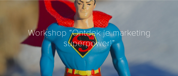 30/11/2016 – Workshop: Ontdek je marketing superpower!